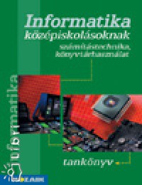 Kokas Károly - Rozgonyi-Borus Ferenc - Informatika középiskolásoknak - Számítástechnika, könyvtárhasználat 9-10 o.