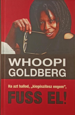 Whoopi Goldberg - Ha azt hallod, "kiegsztesz engem", fuss el!