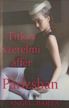 Angel Barta - Titkos szerelmi affér párizsban