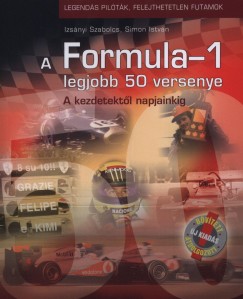 Izsnyi Szabolcs - Simon Istvn - A Formula-1 legjobb 50 versenye 1950-2007
