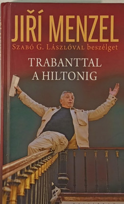 Jiri Menzel - Szab G. Lszl - Trabanttal a Hiltonig