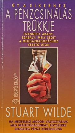 Stuart Wilde - A p�nzcsin�l�s tr�kkje