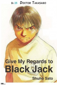 Shuho Sato - Give My Regards to Black Jack - Ep.25 Doctor Takasago (English version)