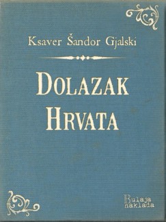 Ksaver �andor Gjalski - Dolazak Hrvata
