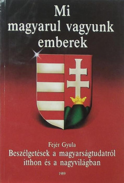 Fejr Gyula - Mi magyarul vagyunk emberek
