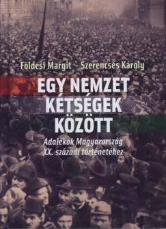 Fldesi Margit - Szerencss Kroly - Egy nemzet ktsgek kztt