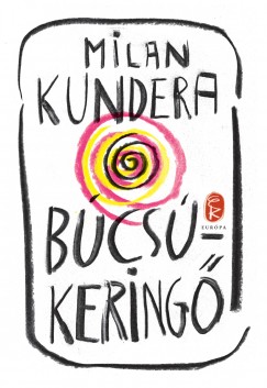 Milan Kundera - Búcsúkeringõ