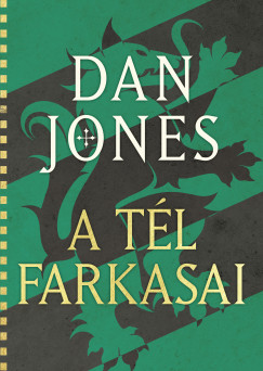 Dan Jones - A Tl Farkasai
