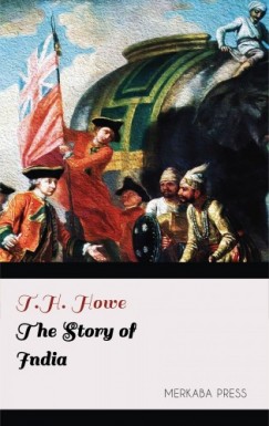 T.H. Howe - The Story of India