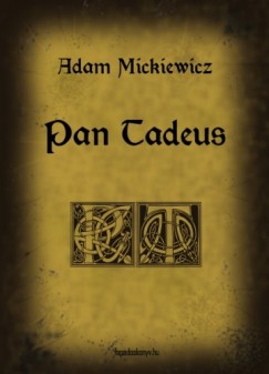 Adam Mickiewicz - Adam Mickiewicz - Pan Tadeus