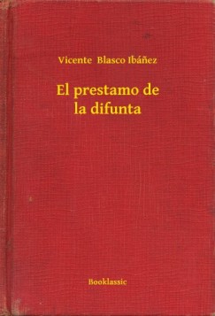 Vicente Blasco Ib�nez - El prestamo de la difunta