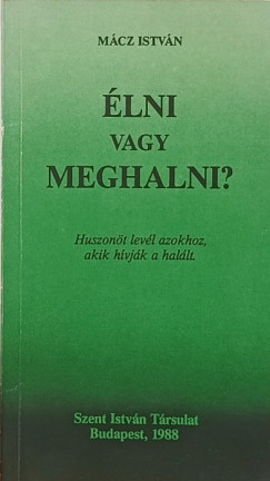 Mácz István - Élni vagy meghalni?