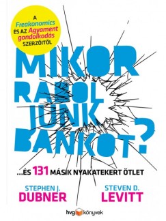 Stephen J. Dubner - Steven D. Levitt - Mikor raboljunk bankot?