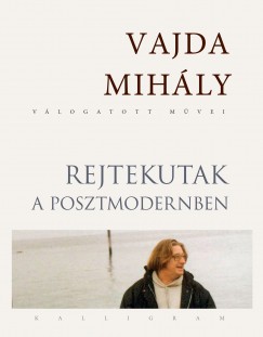 Vajda Mihly - Rejtekutak a posztmodernben