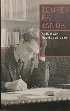 Király István - Soltész Márton (Szerk.) - Napló 1956-1989