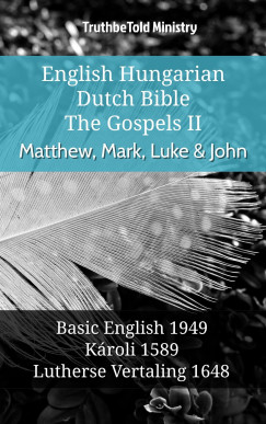 TruthBeTold Ministry - English Hungarian Dutch Bible - The Gospels II - Matthew, Mark, Luke & John