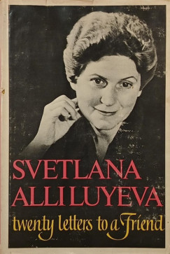 Svetlana Alliluyeva - Twenty Letter to a Friend