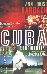 Ann Louise Bardach - Cuba Confidental