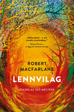 Robert Macfarlane - Lennvilg - Utazs az id mlyre