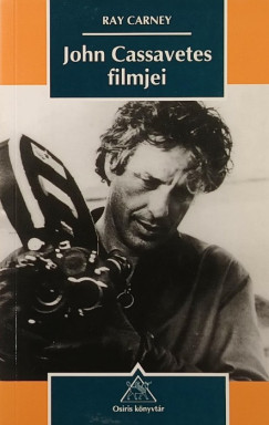 Ray Carney - John Cassavetes filmjei