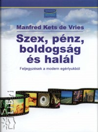 Manfred Kets De Vries - Szex, pnz, boldogsg s hall
