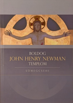 Barsi Bal�zs - Boldog John Henry Newman templom