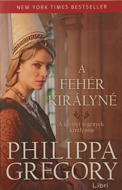 Philippa Gregory - A fehér királyné
