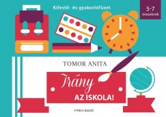 Tomor Anita - Irny az iskola! - Kifest- s gyakorlfzet
