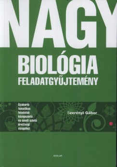 Dr. Szerényi Gábor - Nagy biológia feladatgyûjtemény