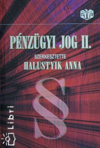 Halustyik Anna   (Szerk.) - Pnzgyi jog II.