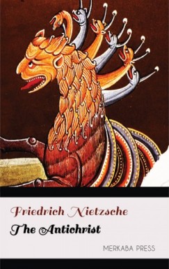 Friedrich Wilhelm Nietzsche - The Antichrist