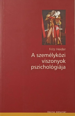 Fritz Heider - A szem�lyk�zi viszonyok pszichol�gi�ja