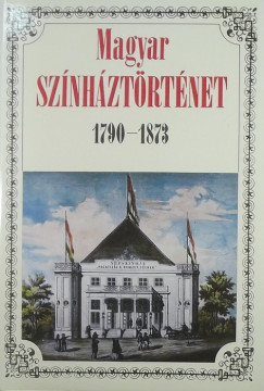 Kernyi Ferenc   (Szerk.) - Magyar sznhztrtnet 1790-1873