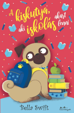 Bella Swift - A kiskutya, aki iskolás akart lenni