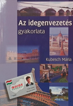 Kubesch M�ria - Az idegenvezet�s gyakorlata