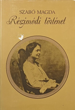 Szabó Magda - Régimódi történet