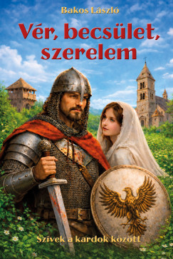 Bakos L�szl� - V�r, becs�let, szerelem