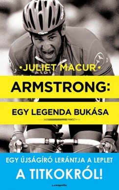 Juliet Macur - Armstrong: Egy legenda buksa