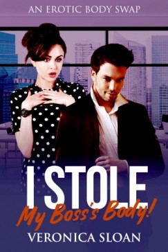 Veronica Sloan - I Stole My Boss's Body! - Book 9 of Sex Magic: Tales of Supernatural Taboo