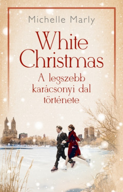 Michelle Marly - White Christmas  A legszebb karcsonyi dal trtnete