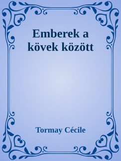 Tormay Ccile - Emberek a kvek kztt