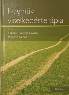 Mórotz Kenéz (Szerk.) - Perczel-Forintos Dóra (Szerk.) - Kognitív viselkedésterápia