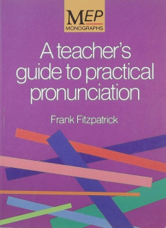 Frank Fitzpatrick - A teacher's guide to practical pronunciation