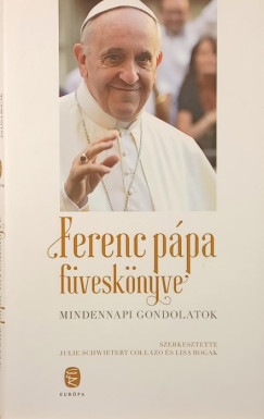 Julie Schwieter Collazo   (Szerk.) - Lisa Rogak   (Szerk.) - Ferenc ppa fvesknyve