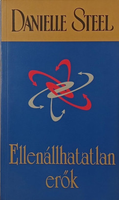 Danielle Steel - Ellenálhatatlan erők