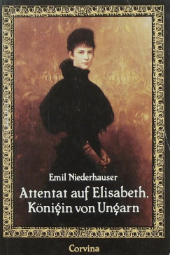 Niederhauser Emil - Attentat auf Elisabeth, Knigin von Ungarn