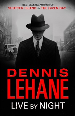Dennis Lehane - Live by Night