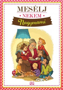 Mes�lj nekem Nagymami