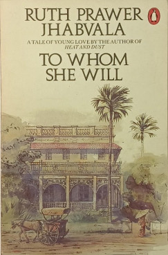 Ruth Prawer Jhabvala - To Whom She Will