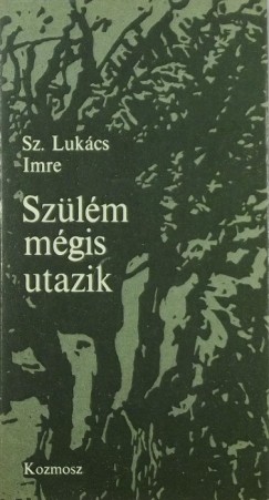 Sz. Lukács Imre - Szülém mégis utazik (dedikált)